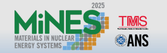 MiNES 2025 - Materials in Nuclear Energy Systems 2025