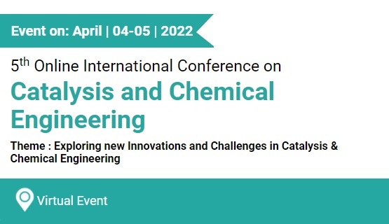 5th Online International Conference on Catalysis and Chemical Engineering 2022